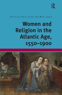 Women and Religion in the Atlantic Age, 1550-1900