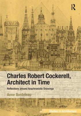 Charles Robert Cockerell, Architect in Time