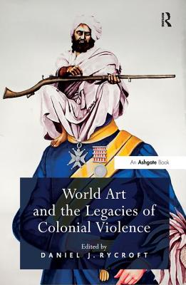 World Art and the Legacies of Colonial Violence