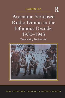 Argentine Serialised Radio Drama in the Infamous Decade, 1930-1943