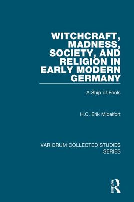 Witchcraft, Madness, Society, and Religion in Early Modern Germany