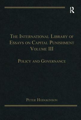 The International Library of Essays on Capital Punishment, Volume 3