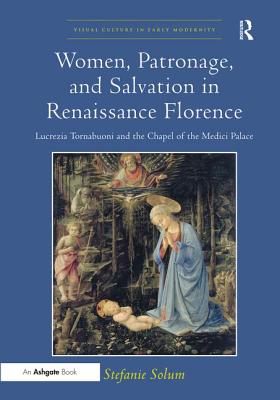 Women, Patronage, and Salvation in Renaissance Florence