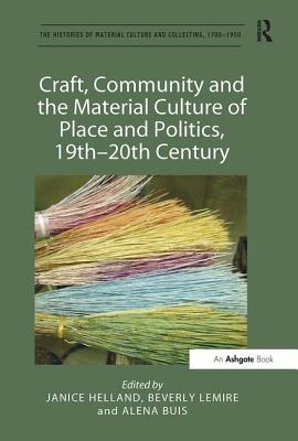 Craft, Community and the Material Culture of Place and Politics, 19th-20th Century