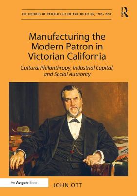 Manufacturing the Modern Patron in Victorian California