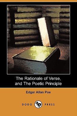 The Rationale of Verse, and the Poetic Principle (Dodo Press)