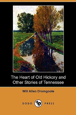 The Heart of Old Hickory and Other Stories of Tennessee (Dodo Press)