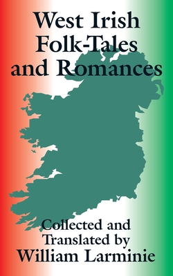 West Irish Folk-Tales and Romances