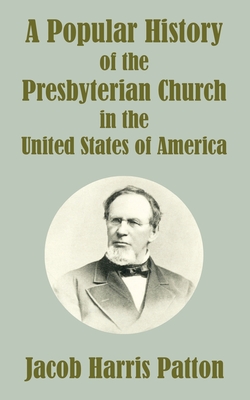 A Popular History of the Presbyterian Church in the United States of America