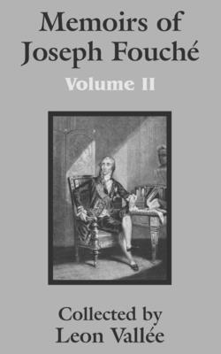 Memoirs of Joseph Fouche (Volume Two)