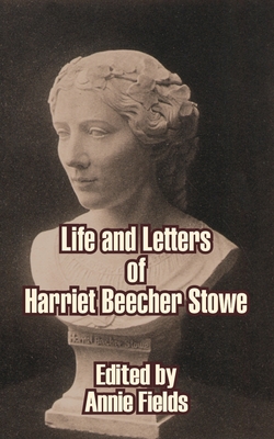 Life and Letters of Harriet Beecher Stowe