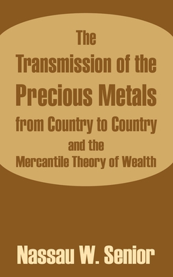 The Transmission of the Precious Metals from Country to Country and the Mercantile Theory of Wealth