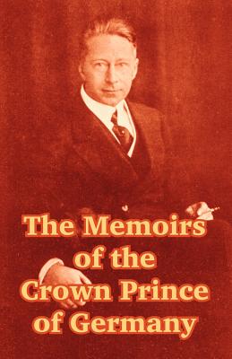 The Memoirs of the Crown Prince of Germany