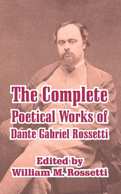 The Complete Poetical Works of Dante Gabriel Rossetti