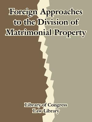 Foreign Approaches to the Division of Matrimonial Property