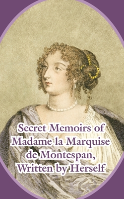 Secret Memoirs of Madame la Marquise de Montespan