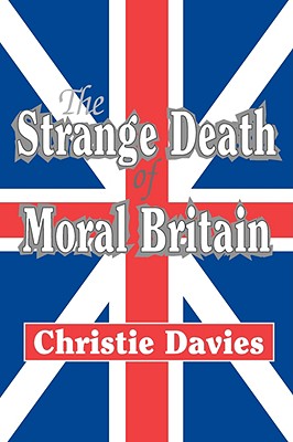 The Strange Death of Moral Britain