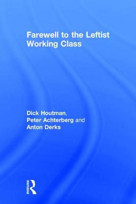 Farewell to the Leftist Working Class