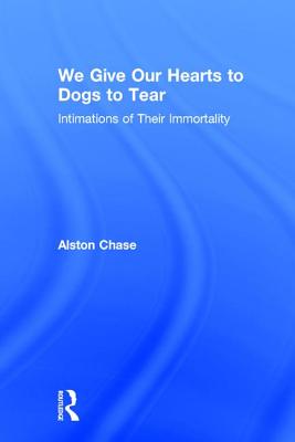 We Give Our Hearts to Dogs to Tear