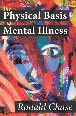 The Physical Basis of Mental Illness