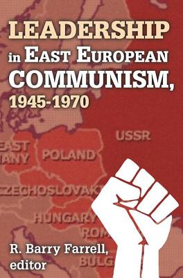 Leadership in East European Communism, 1945-1970