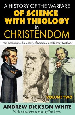 A History of the Warfare of Science with Theology in Christendom