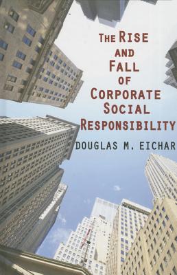 The Rise and Fall of Corporate Social Responsibility