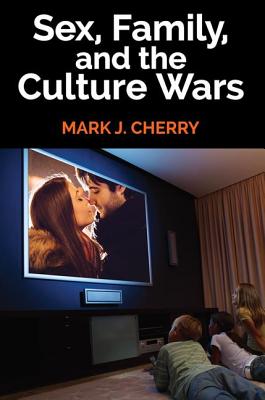 Sex, Family, and the Culture Wars