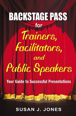 Backstage Pass for Trainers, Facilitators, and Public Speakers