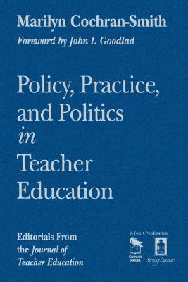 Policy, Practice, and Politics in Teacher Education