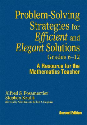 Problem-Solving Strategies for Efficient and Elegant Solutions, Grades 6-12