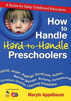 How to Handle Hard-to-Handle Preschoolers