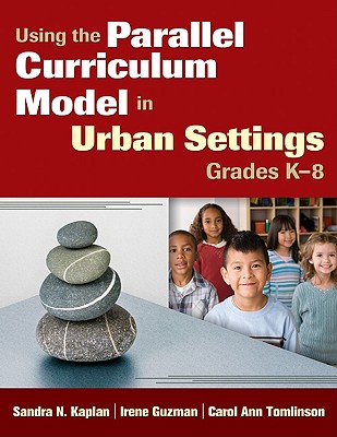 Using the Parallel Curriculum Model in Urban Settings, Grades K-8