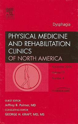 Dysphagia, An Issue of Physical Medicine and Rehabilitation Clinics