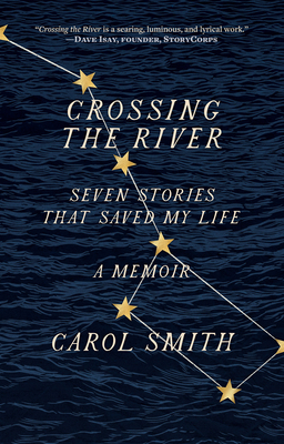 Crossing the River: Seven Stories That Saved My Life, A Memoir