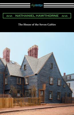 The House of the Seven Gables (with an Introduction by George Parsons Lathrop)