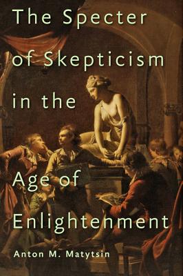 The Specter of Skepticism in the Age of Enlightenment