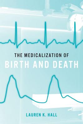 The Medicalization of Birth and Death