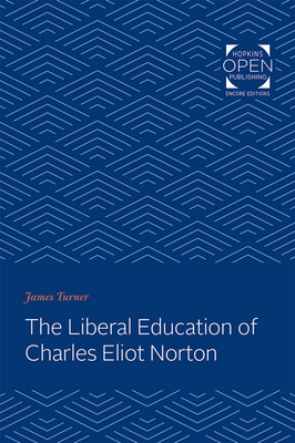 The Liberal Education of Charles Eliot Norton