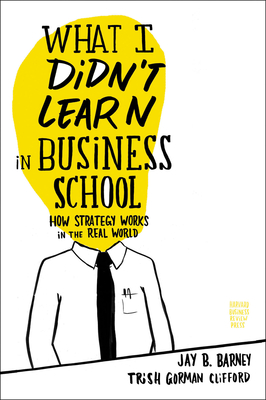 What I Didn''t Learn in Business School
