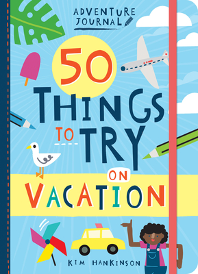 Adventure Journal: 50 Things to Try on Vacation