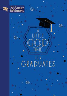 A Little God Time for Graduates: 365 Daily Devotions