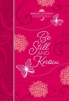 Be Still and Know: Morning and Evening Devotional