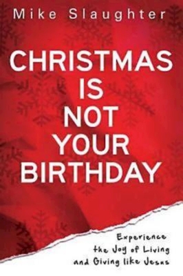 Christmas is Not Your Birthday