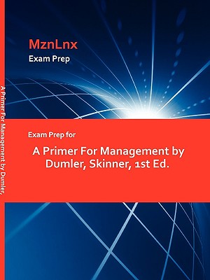 Exam Prep for a Primer for Management by Dumler, Skinner, 1st Ed.