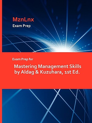 Exam Prep for Mastering Management Skills by Aldag & Kuzuhara, 1st Ed.