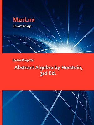 Exam Prep for Abstract Algebra by Herstein, 3rd Ed.