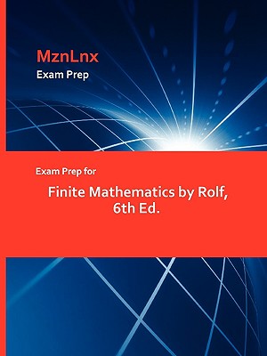 Exam Prep for Finite Mathematics by Rolf, 6th Ed.