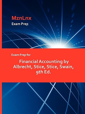 Exam Prep for Financial Accounting by Albrecht, Stice, Stice, Swain, 9th Ed.