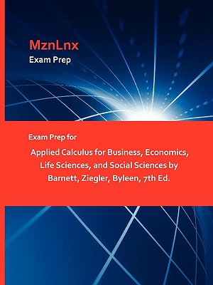 Exam Prep for Applied Calculus for Business, Economics, Life Sciences, and Social Sciences by Barnett, Ziegler, Byleen, 7th Ed.